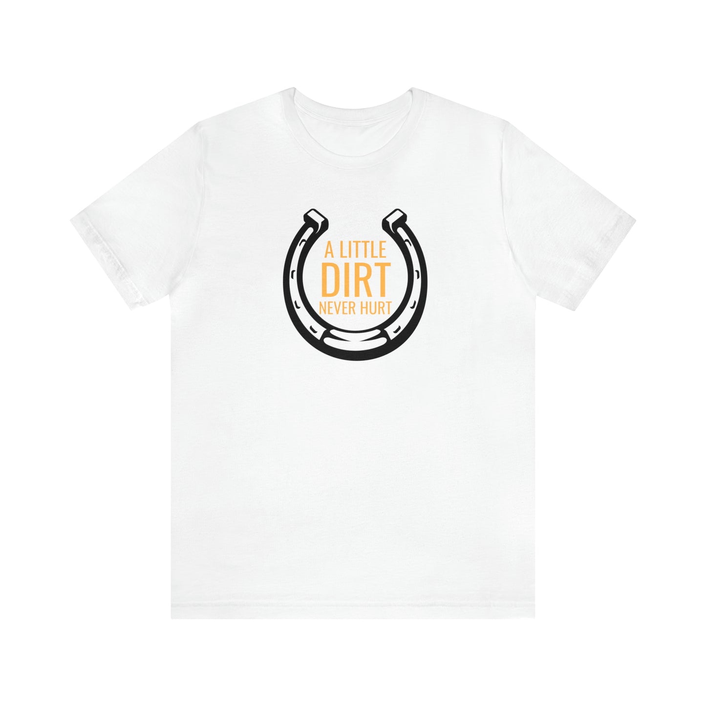 A Little Dirt Never Hurt Equestrian Unisex Jersey Short Sleeve Tee