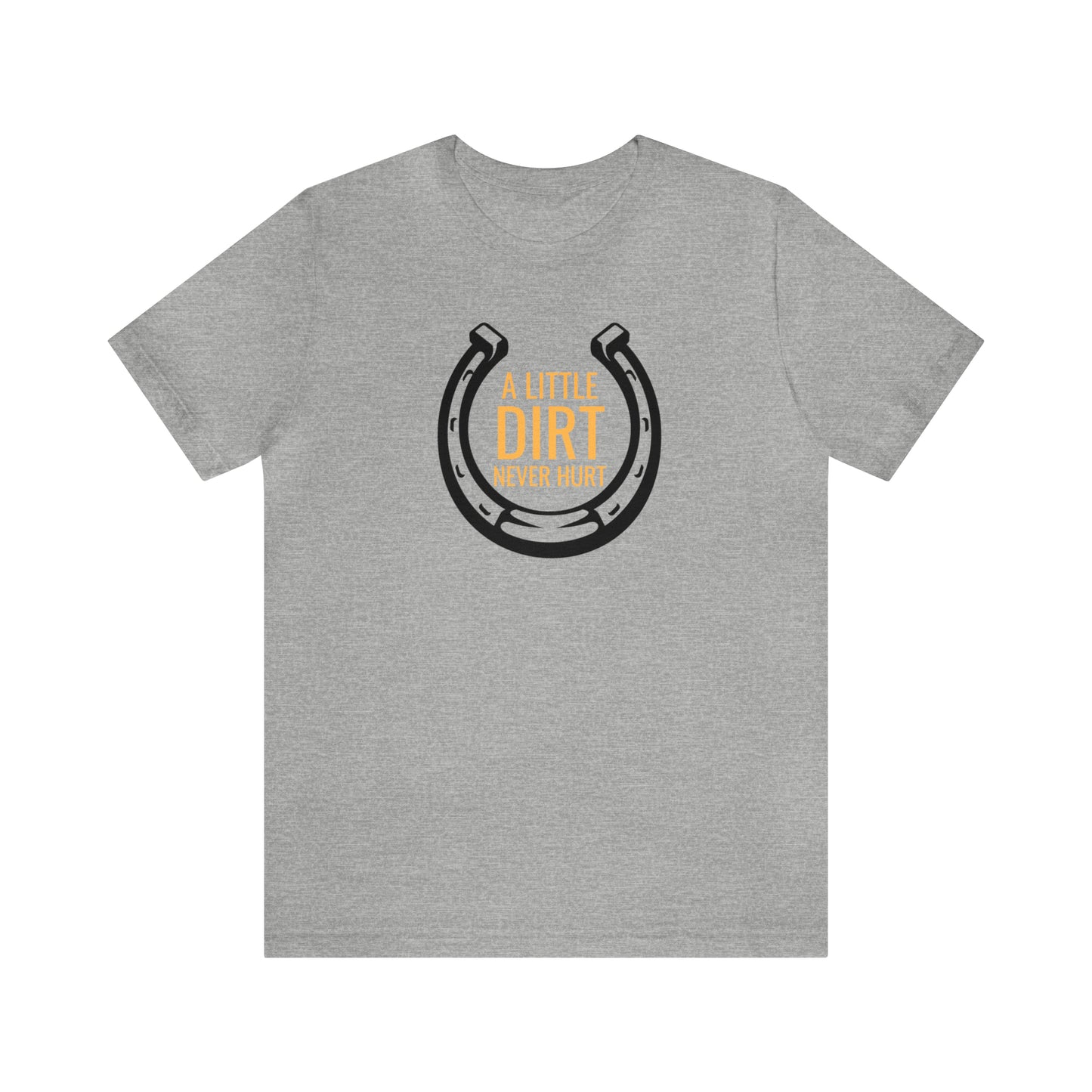 A Little Dirt Never Hurt Equestrian Unisex Jersey Short Sleeve Tee